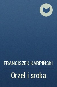 Franciszek Karpiński - Orzeł i sroka