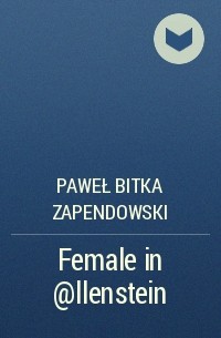 Paweł Bitka Zapendowski - Female in @llenstein