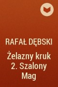 Рафал Дембский - Żelazny kruk 2. Szalony Mag