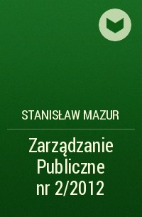 Stanisław Mazur - Zarządzanie Publiczne nr 2/2012