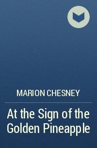 Marion Chesney - At the Sign of the Golden Pineapple