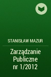 Stanisław Mazur - Zarządzanie Publiczne nr 1/2012