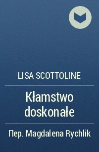 Lisa Scottoline - Kłamstwo doskonałe