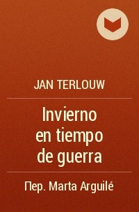 Jan Terlouw - Invierno en tiempo de guerra
