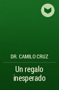 Camilo Cruz - Un regalo inesperado