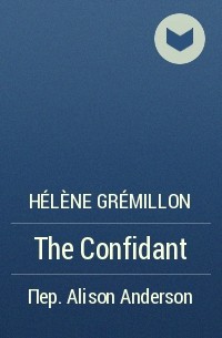 Hélène Grémillon - The Confidant