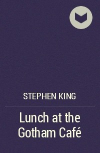 Stephen King - Lunch at the Gotham Café