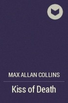 Max Allan Collins - Kiss of Death
