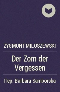 Zygmunt Miloszewski - Der Zorn der Vergessen