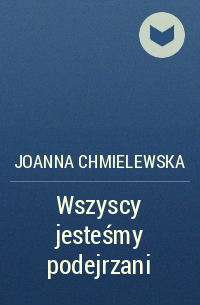 Joanna Chmielewska - Wszyscy jesteśmy podejrzani