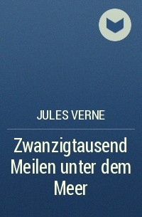Jules Verne - Zwanzigtausend Meilen unter dem Meer