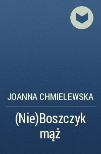 Joanna Chmielewska - (Nie)Boszczyk mąż