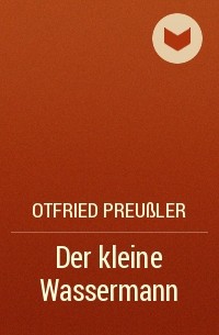 Otfried Preußler - Der kleine Wassermann