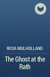 Rosa Mulholland - The Ghost at the Rath