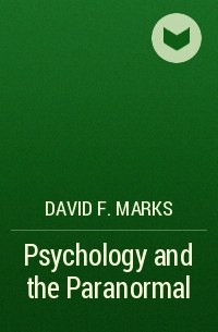 David F. Marks - Psychology and the Paranormal