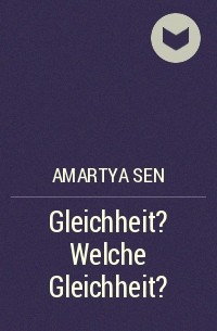 Amartya  Sen - Gleichheit? Welche Gleichheit?