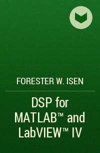 Forester W. Isen - DSP for MATLAB™ and LabVIEW™ IV