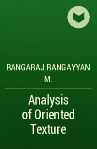 Rangaraj Rangayyan M. - Analysis of Oriented Texture