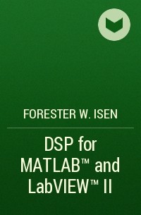 Forester W. Isen - DSP for MATLAB™ and LabVIEW™ II