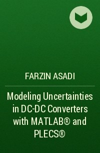 Farzin Asadi - Modeling Uncertainties in DC-DC Converters with MATLAB® and PLECS®