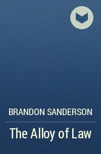 Brandon Sanderson - The Alloy of Law