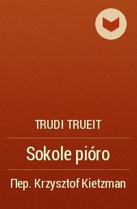 Trudi Trueit - Sokole pióro