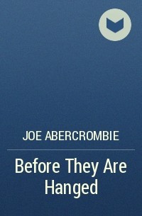 Joe Abercrombie - Before They Are Hanged