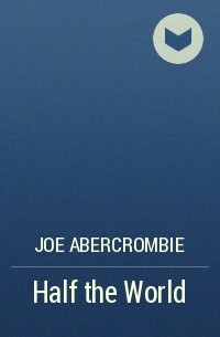 Joe Abercrombie - Half the World