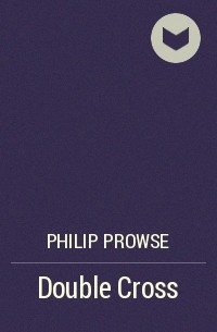 Philip Prowse - Double Cross