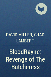  - BloodRayne: Revenge of The Butcheress
