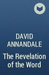 David Annandale - The Revelation of the Word