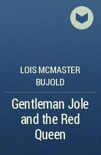 Lois McMaster Bujold - Gentleman Jole and the Red Queen