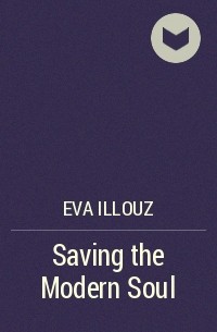 Ева Иллуз - Saving the Modern Soul