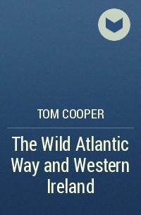 Том Купер - The Wild Atlantic Way and Western Ireland