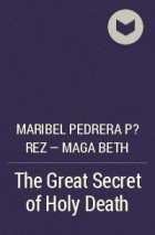 Maribel Pedrera P?rez – Maga Beth - The Great Secret of Holy Death