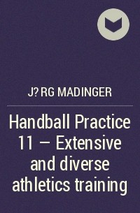 J?rg Madinger - Handball Practice 11 – Extensive and diverse athletics training