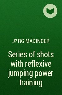 J?rg Madinger - Series of shots with reflexive jumping power training 