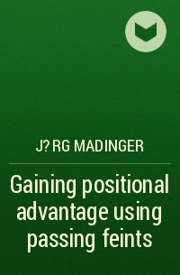 J?rg Madinger - Gaining positional advantage using passing feints 