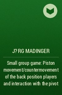 J?rg Madinger - Small group game: Piston movement/countermovement of the back position players and interaction with the pivot 