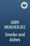 Abir Mukherjee - Smoke and Ashes