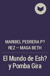 Maribel Pedrera P?rez – Maga Beth - El Mundo de Esh? y Pomba Gira