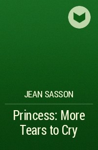 Jean Sasson - Princess: More Tears to Cry