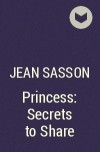 Jean Sasson - Princess: Secrets to Share