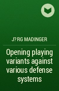 J?rg Madinger - Opening playing variants against various defense systems