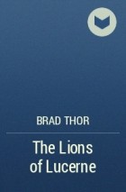 Brad Thor - The Lions of Lucerne