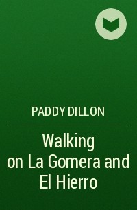 Paddy Dillon - Walking on La Gomera and El Hierro