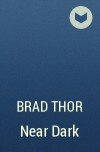 Brad Thor - Near Dark