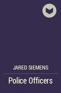 Jared Siemens - Police Officers