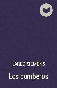 Jared Siemens - Los bomberos