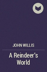 John Willis - A Reindeer's World